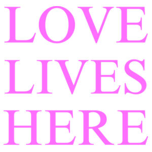 Affirmation Tee - LOVE LIVES HERE Pink Design